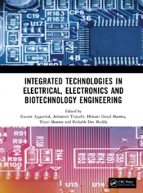 Integrated Technologies in Electrical, Electronics and Biotechnology Engineering by Gaurav Aggarwal