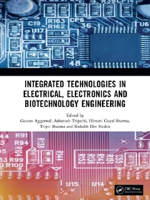 Integrated Technologies in Electrical, Electronics and Biotechnology Engineering by Gaurav Aggarwal