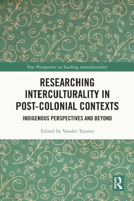 Researching Interculturality in Post-Colonial Contexts by Vander Tavares