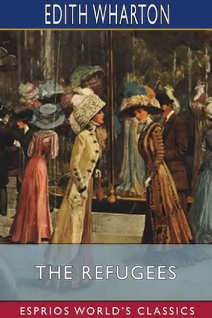The Refugees (Esprios Classics) by Edith Wharton