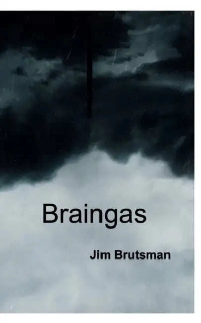 Braingas by Jim Brutsman