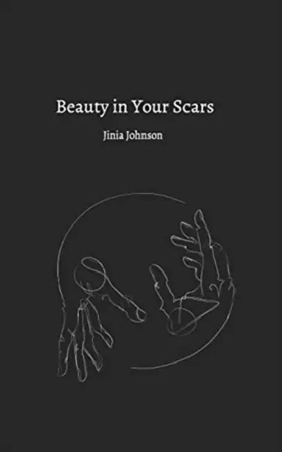 Beauty In Your Scars by Jinia Johnson