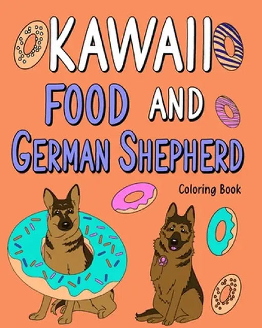 Kawaii Food and German Shepherd Coloring Book by Paperland