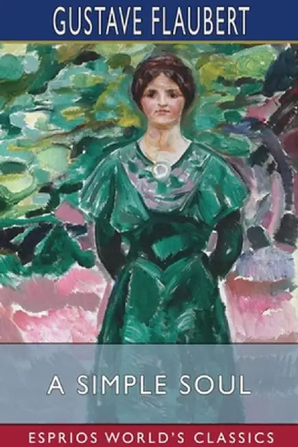 A Simple Soul (Esprios Classics) by Gustave Flaubert