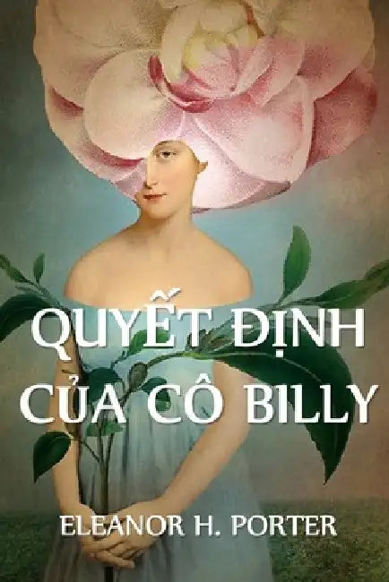Quyết Định Của Cô Billy: Miss Billy's Decision, Vietnamese edition by Eleanor H. Porter