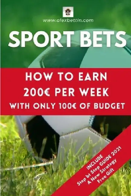 Sport Bets: How to earn 200 per week with only 100 of budget by Alex Bet
