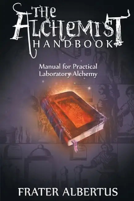 Alchemist's Handbook: Manual for Practical Laboratory Alchemy by Frater Albertus