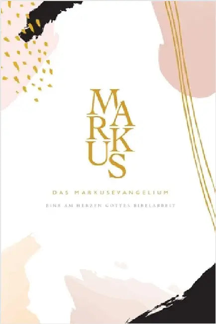 Das Markusevangelium: A Love God Greatly German Bible Study Journal by Greatly, Love God