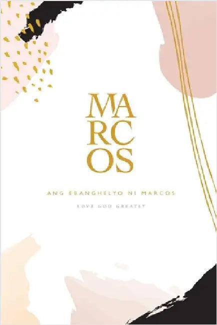 Ang Ebanghelyo ni Marcos: A Love God Greatly Tagalog Bible Study Journal by Greatly, Love God