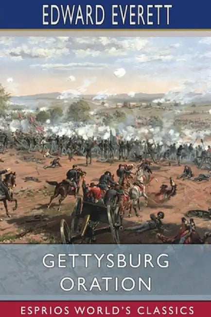 Gettysburg Oration (Esprios Classics) by Edward Everett