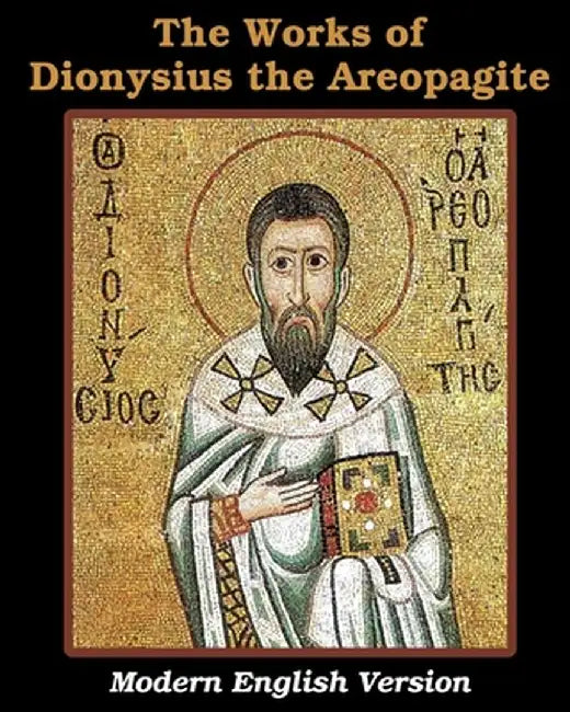 The Works of Dionysius the Areopagite by Dionysius The Areopagite