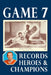 Game 7: Records, Heroes and Champions by Richard Scott