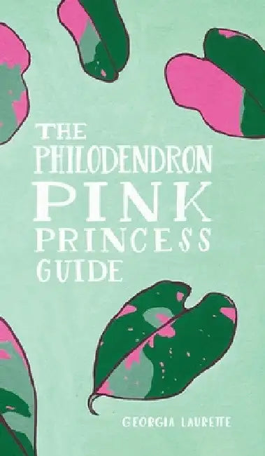 The Philodendron Pink Princess Guide by Georgia Laurette