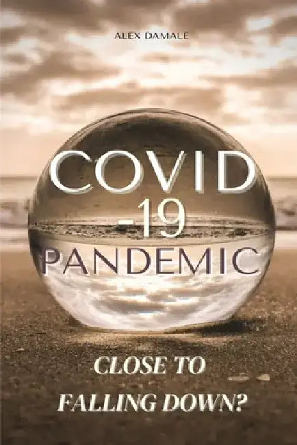 Covid-19 Pandemic: Close To Falling Down? by Alex Damale