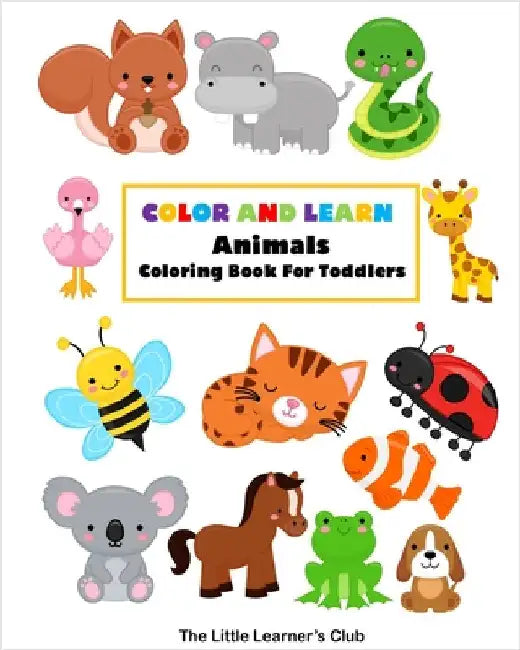 Color and Learn: Animals Coloring Book For Toddlers by Club, The Little Learner's