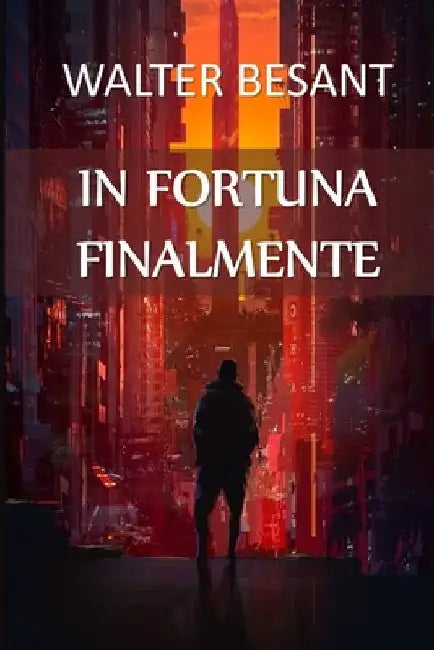 In Fortuna Finalmente: In Luck at Last, Italian edition by Walter Besant