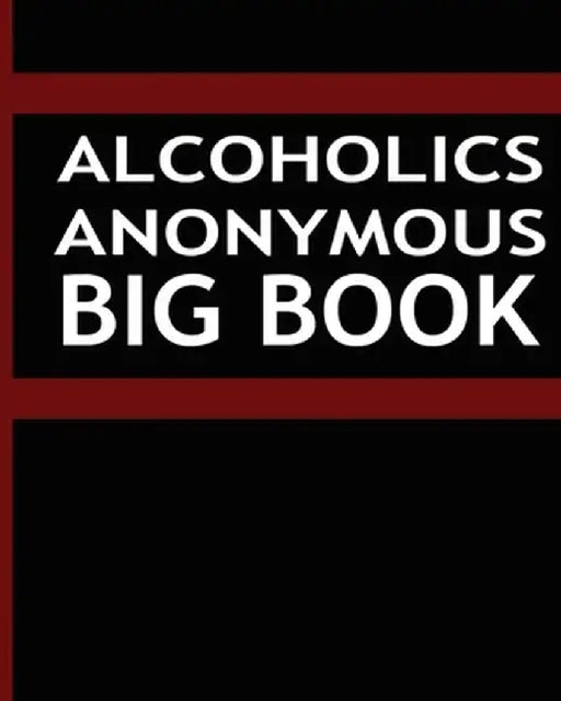 Alcoholics Anonymous - Big Book by Alcoholics Anonymous