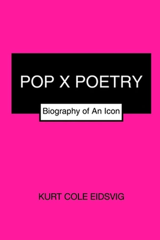 Pop X Poetry by Kurt Cole Eidsvig