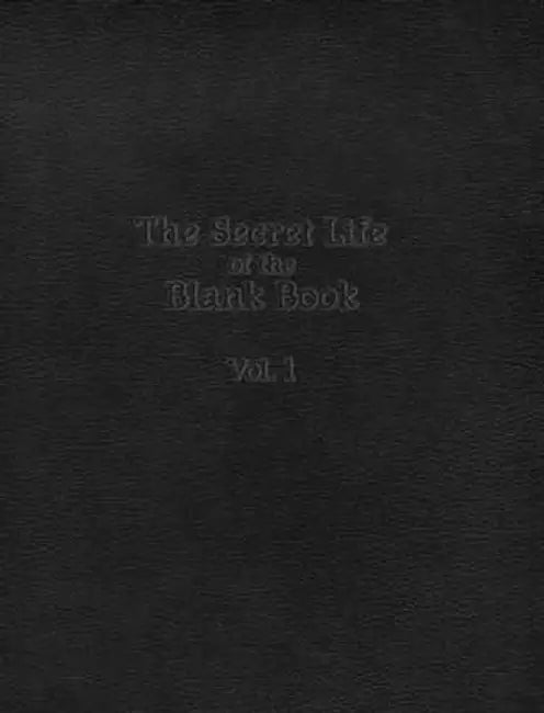 The Secret Life of the Blank Book: Volume 1 by Anthony D. Sinner