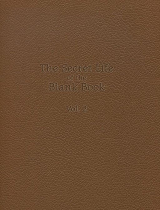 The Secret Life of the Blank Book: Volume 2 by Anthony D. Sinner