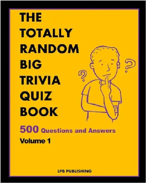 The Totally Random Big Trivia Quiz Book: 500 Questions and Answers Volume 1 by Publishing, Lpb
