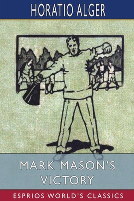 Mark Mason's Victory (Esprios Classics) by Horatio Alger