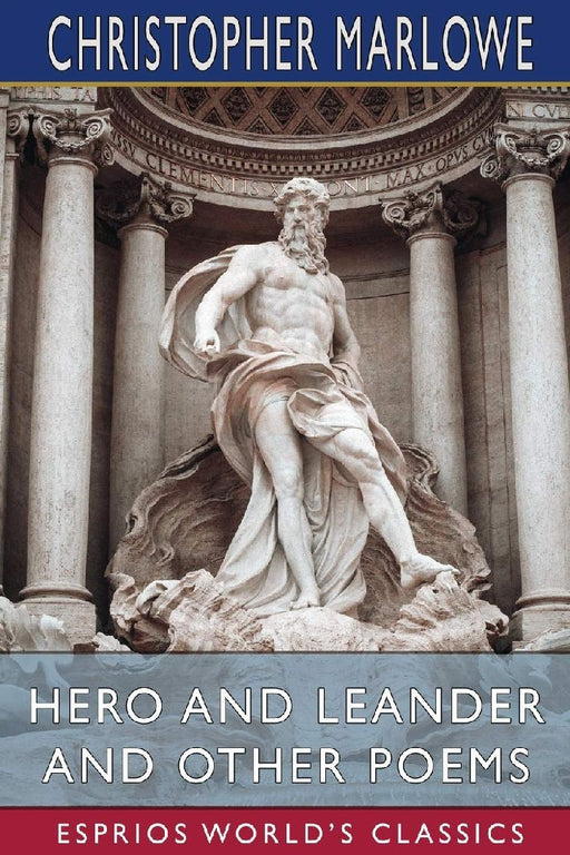Hero and Leander and Other Poems (Esprios Classics): With George Chapman by Christopher Marlowe