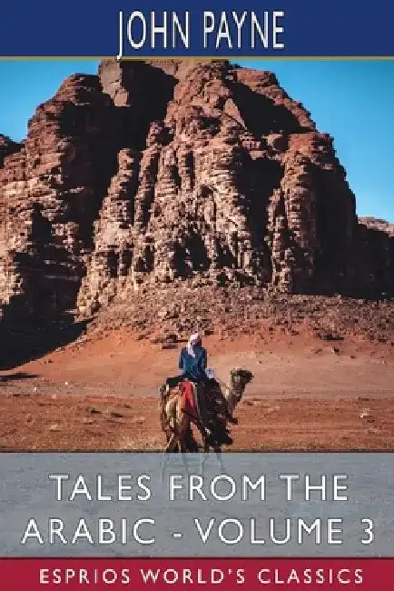Tales from the Arabic - Volume 3 (Esprios Classics) by John Payne