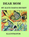 Dear mom: Mothers day by Alice H. Ickey