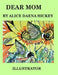 Dear mom: Mothers day by Alice H. Ickey