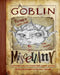 A Goblin Miscellany: An illustrated mish mash of Goblin tidbits, factoids and yarns! by Rosanne J. DeCoste