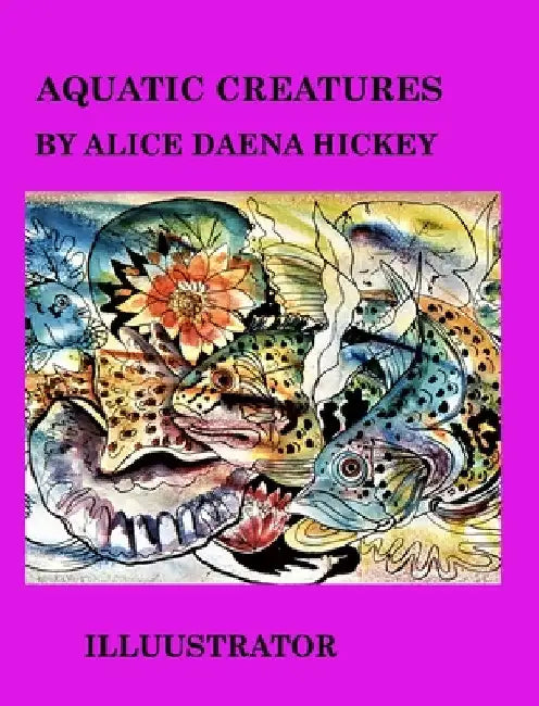 Aquatic Creatures: fish by Alice Daena Hickey