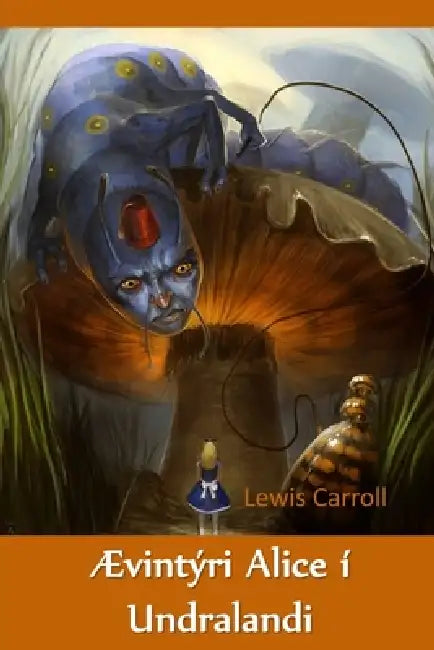 Ævintýri Alice í Undralandi: Alice's Adventures in Wonderland, Icelandic edition by Lewis Carroll