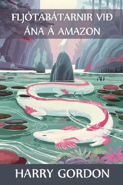 Fljótabátarnir við ána á Amazon: The River Motor Boat Boys on the Amazon, Icelandic edition by Harry Gordon