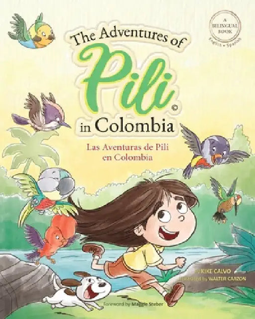 The Adventures of Pili in Colombia. Dual Language Books for Children ( Bilingual English - Spanish ) Cuento en español: Little Explorer, Big World by Kike Calvo