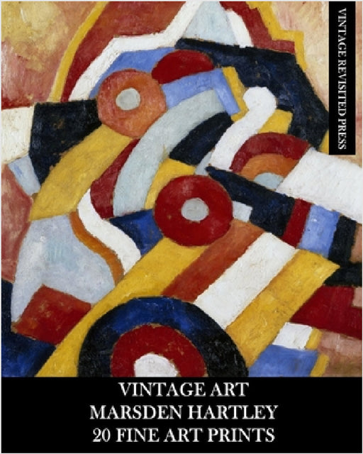 Vintage Art: Marsden Hartley: 20 Fine Art Prints: Abstract Ephemera for Framing, Collage and Home Decor by Vintage Revisited Press