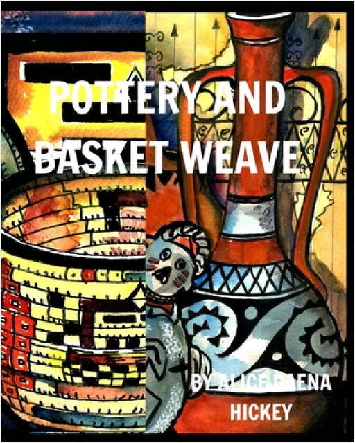 Pottery and Basket Weave: pots and weave by Alice Daena Hickey