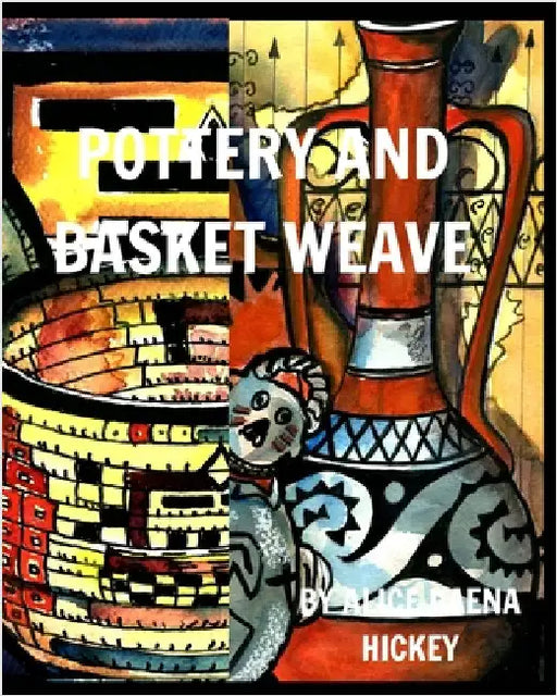 Pottery and Basket Weave: pots and weave by Hickey, Alice Daena