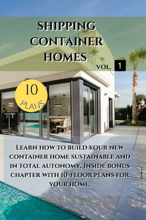Shipping Container Homes: Learn how to build your new container home sustainable. Inside bonus chapter by Larry McDonald