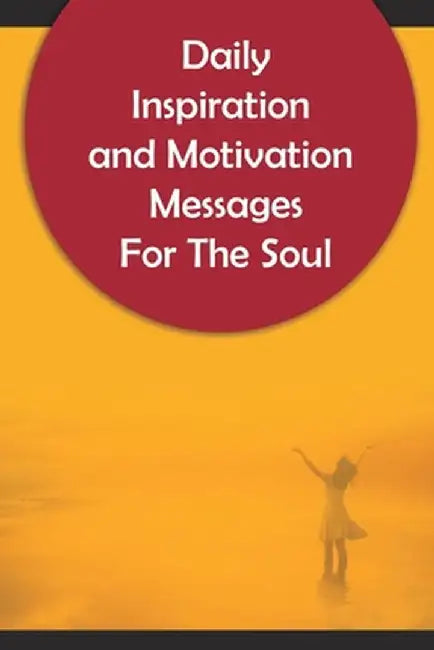 Daily Inspiration And Motivation Messages For The Soul by Idan Obot