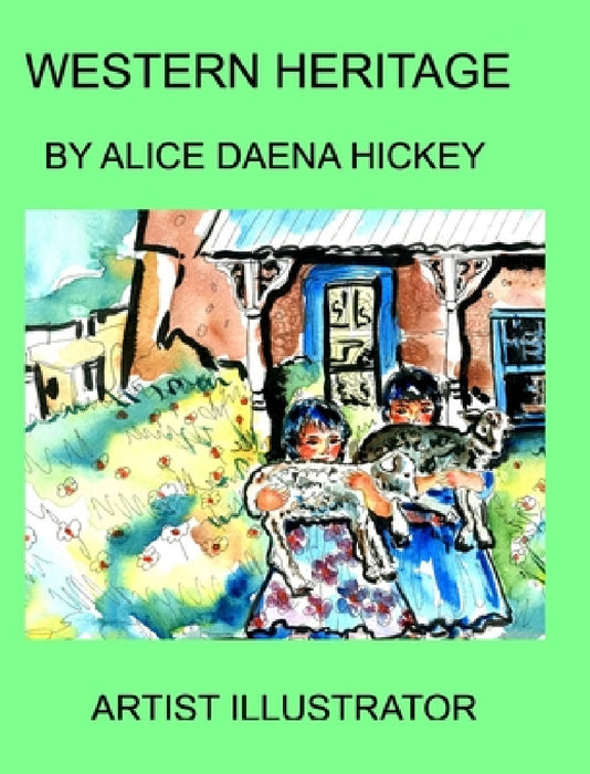 Western Heritage: The west by Alice Daena Hickey