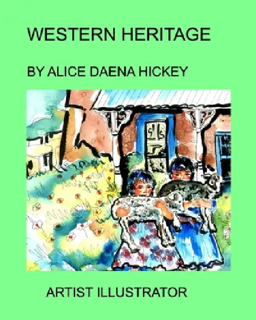 Western Heritage: The west by Alice Daena Hickey