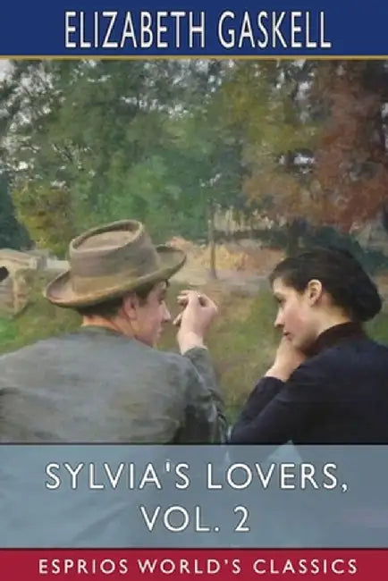 Sylvia's Lovers, Vol. 2 (Esprios Classics) by Elizabeth Cleghorn Gaskell