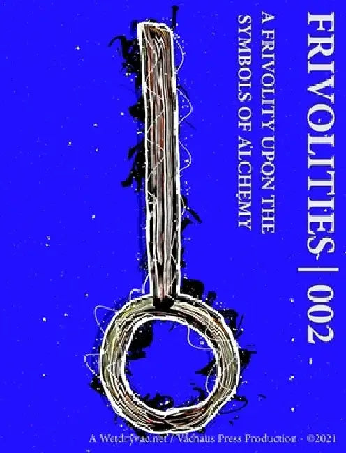 Frivolities 002 - A Frivolity Upon The Symbols of Alchemy by Wetdryvac