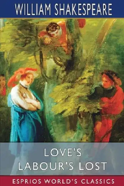 Love's Labour's Lost (Esprios Classics) by William Shakespeare
