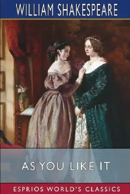 As You Like It (Esprios Classics) by William Shakespeare