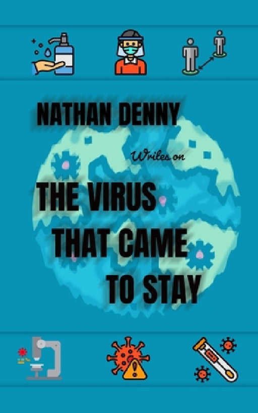 Covid 19: The virus that came to stay by Nathan Denny