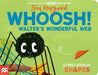 Whoosh! Walter's Wonderful Web by Tim Hopgood