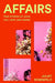 Affairs: True Stories of Love, Lies, Hope and Desire by Juliet Rosenfeld