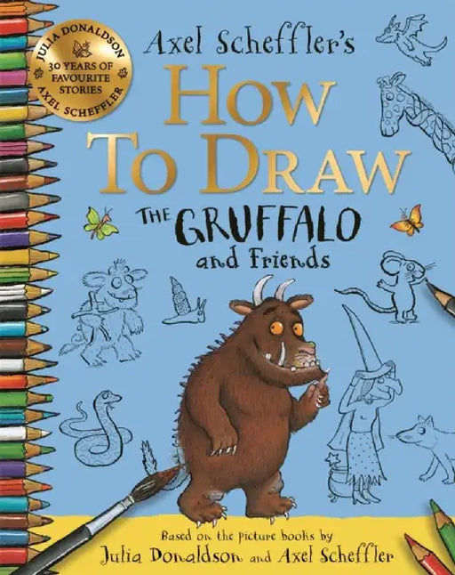 How to Draw The Gruffalo and Friends by Axel Scheffler